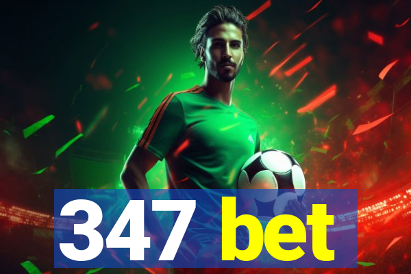 347 bet
